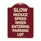 Signmission Slow Reduce Speed When Entering Parking Lot Heavy-Gauge Aluminum Sign, 24" x 18", BU-1824-22889 A-DES-BU-1824-22889 - alternate 1